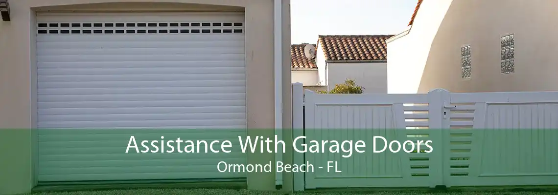 Assistance With Garage Doors Ormond Beach - FL