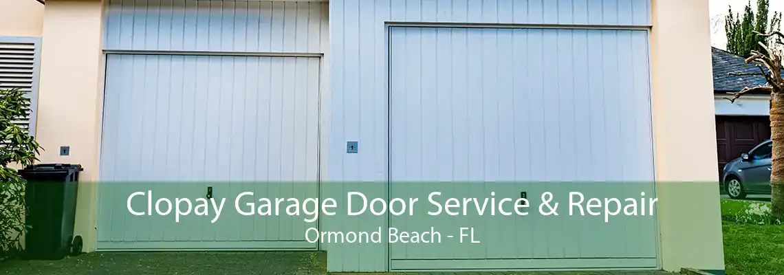 Clopay Garage Door Service & Repair Ormond Beach - FL