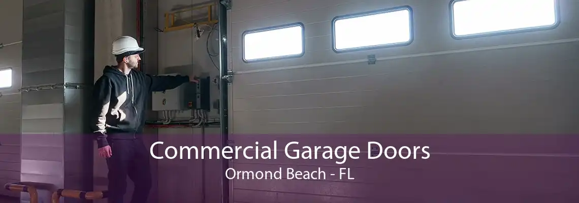 Commercial Garage Doors Ormond Beach - FL