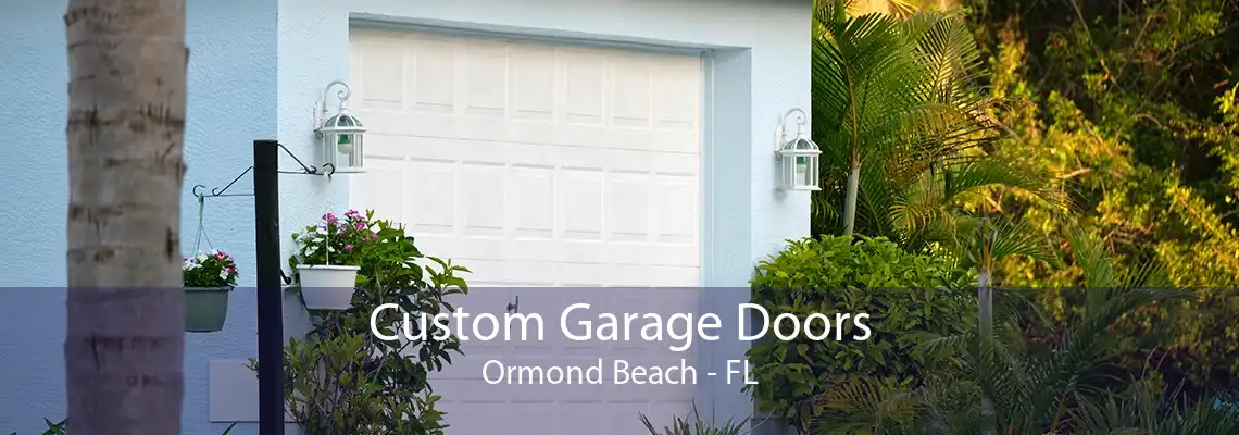 Custom Garage Doors Ormond Beach - FL