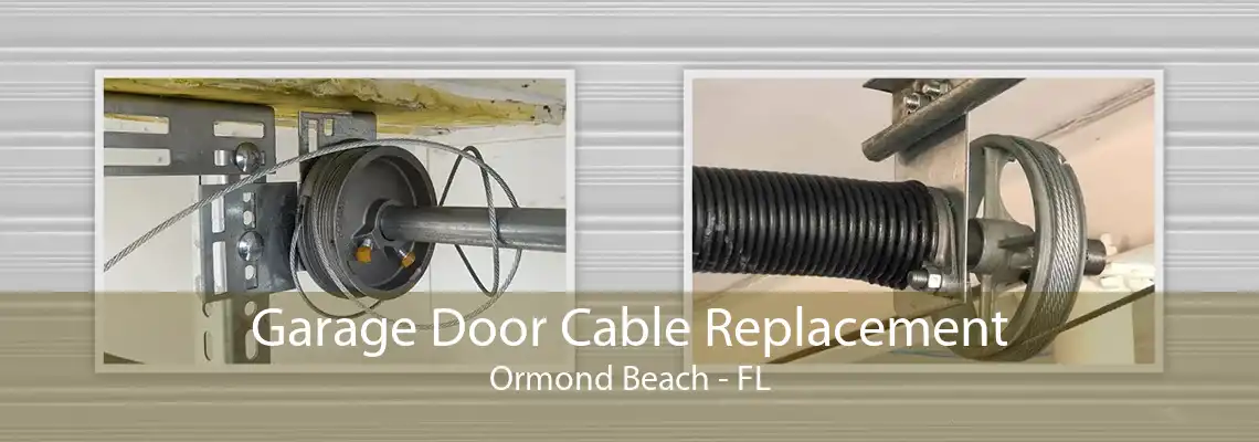 Garage Door Cable Replacement Ormond Beach - FL