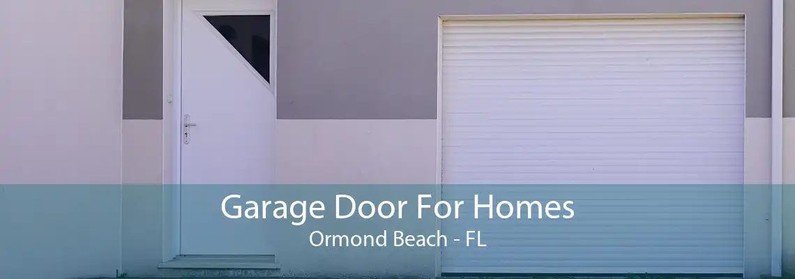 Garage Door For Homes Ormond Beach - FL