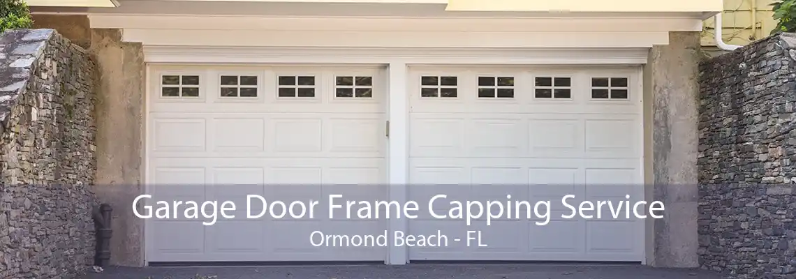 Garage Door Frame Capping Service Ormond Beach - FL