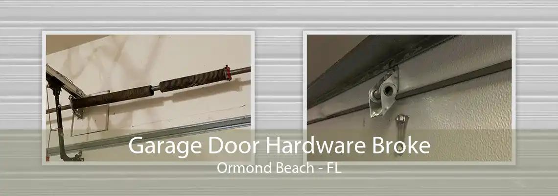 Garage Door Hardware Broke Ormond Beach - FL