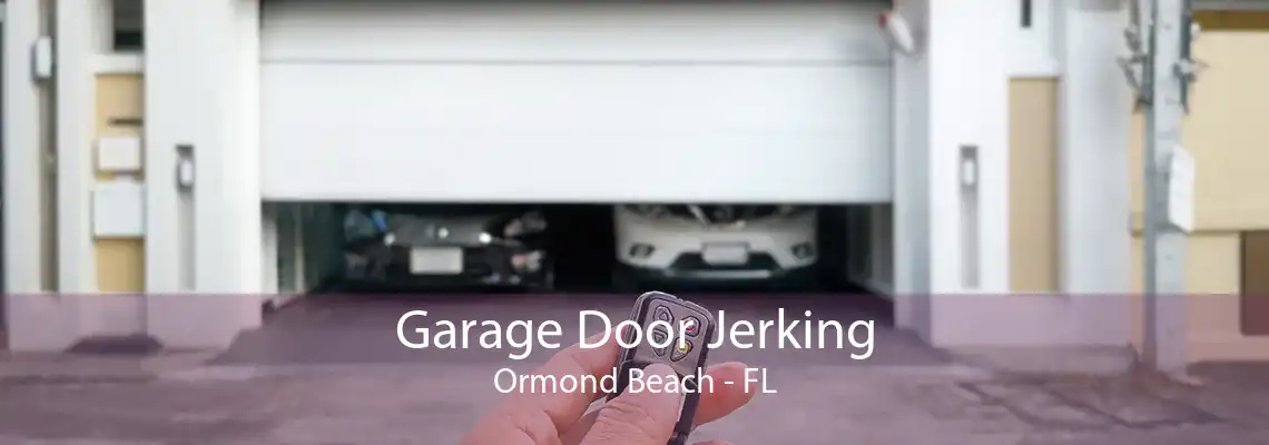 Garage Door Jerking Ormond Beach - FL