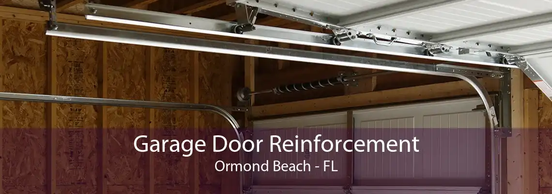 Garage Door Reinforcement Ormond Beach - FL