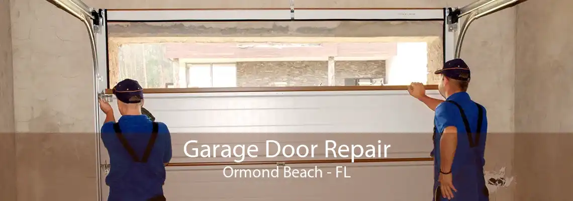 Garage Door Repair Ormond Beach - FL