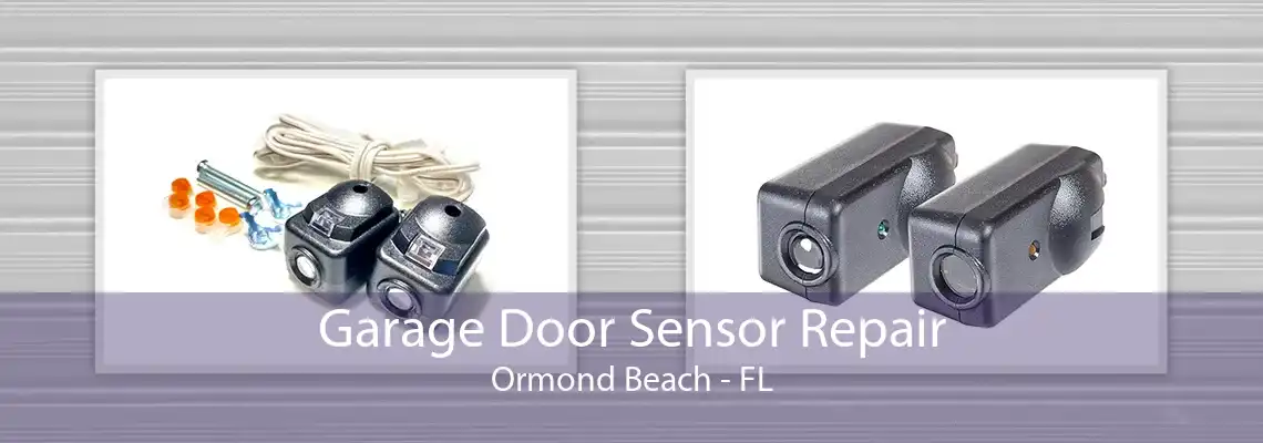 Garage Door Sensor Repair Ormond Beach - FL