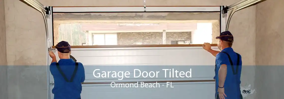 Garage Door Tilted Ormond Beach - FL