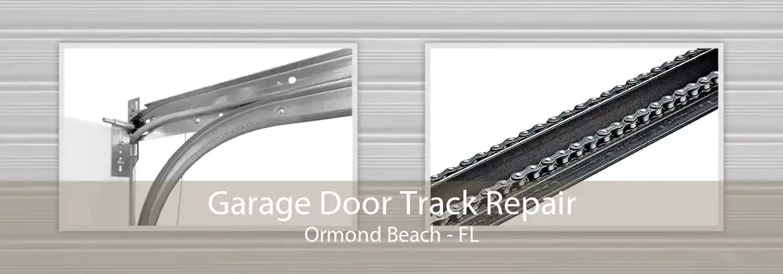 Garage Door Track Repair Ormond Beach - FL