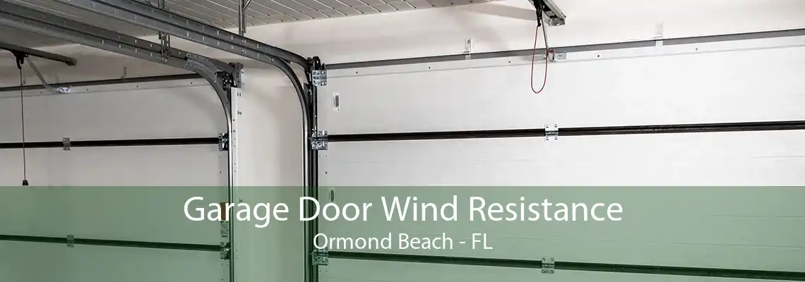 Garage Door Wind Resistance Ormond Beach - FL